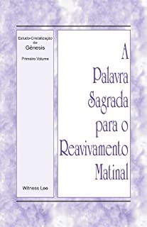 Livro A Palavra Sagrada para o Reavivamento Matinal - Estudo-Cristalização de Gênesis, Volume 1