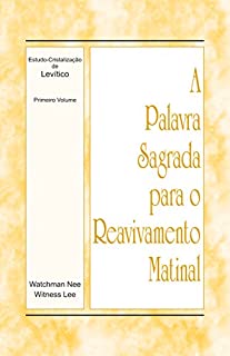 Livro A Palavra Sagrada para o Reavivamento Matinal - Estudo-Cristalização de Levítico, Volume 1