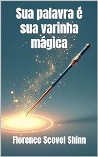 Livro Sua palavra é sua varinha mágica