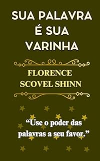 Livro Sua Palavra é Sua Varinha - Your Word is Your Wand - Florense Scovel Shinn