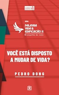 Livro Palavra, vida e edificação - Evangelho de João – Parte 2 : Você está disposto a mudar de vida?