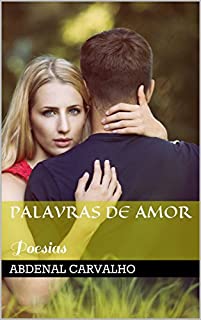 Palavras de Amor: Poesias (Sem Rimas e Versos Livro 1)