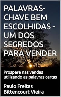 Livro PALAVRAS-CHAVE BEM ESCOLHIDAS - UM DOS SEGREDOS PARA VENDER: Prospere nas vendas utilizando as palavras certas