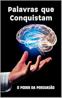 Livro Palavras que Conquistam: O Poder da Persuasão