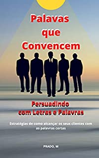 Palavras que Convencem: Persuadindo  com Letras  e Palavras