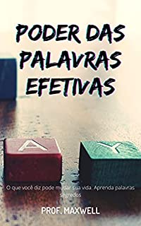 Livro PODER DAS PALAVRAS EFETIVAS: O que você diz pode mudar sua vida. Aprenda palavras segredos