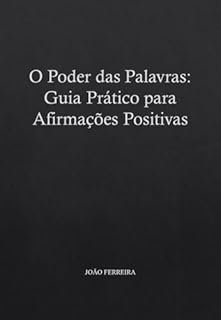 Livro O Poder das Palavras: Guia Prático para Afirmações Positivas