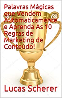 Palavras Mágicas que Vendem Automaticamente e Aprenda As 10 Regras de Marketing de Conteúdo!