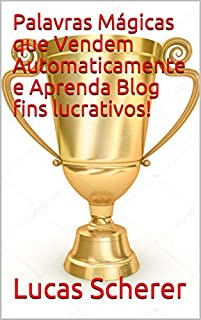 Livro Palavras Mágicas que Vendem Automaticamente e Aprenda Blog fins lucrativos!