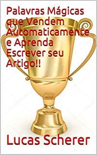 Livro Palavras Mágicas que Vendem Automaticamente e Aprenda Escrever seu Artigo!!