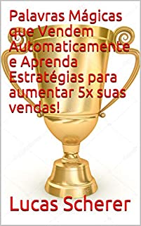 Livro Palavras Mágicas que Vendem Automaticamente e Aprenda Estratégias para aumentar 5x suas vendas!
