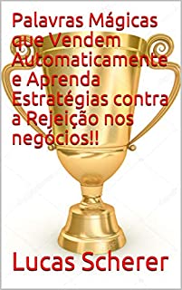 Livro Palavras Mágicas que Vendem Automaticamente e Aprenda Estratégias contra a Rejeição nos negócios!!