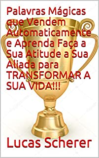 Livro Palavras Mágicas que Vendem Automaticamente e Aprenda Faça a Sua Atitude a Sua Aliada para TRANSFORMAR A SUA VIDA!!!
