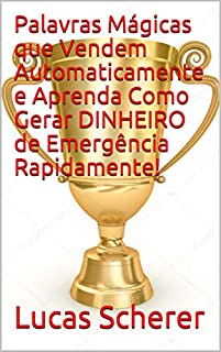 Livro Palavras Mágicas que Vendem Automaticamente e Aprenda Como Gerar DINHEIRO de Emergência Rapidamente!