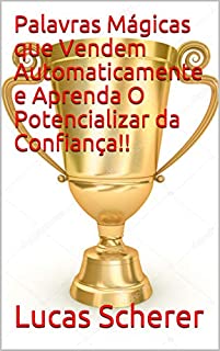 Livro Palavras Mágicas que Vendem Automaticamente e Aprenda O Potencializar da Confiança!!