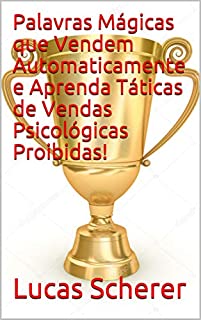 Livro Palavras Mágicas que Vendem Automaticamente e Aprenda Táticas de Vendas Psicológicas Proibidas!