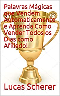 Livro Palavras Mágicas que Vendem Automaticamente e Aprenda Como Vender Todos os Dias como Afiliado!