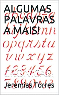 Livro ALGUMAS PALAVRAS A MAIS!: CRONICAS!