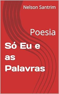 Livro Só Eu e as Palavras: Poesia