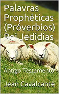Livro Palavras Prophéticas (Próverbios) Rei Jedidias: Antigo Testamento