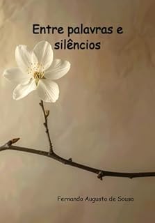 Entre Palavras E Silêncios