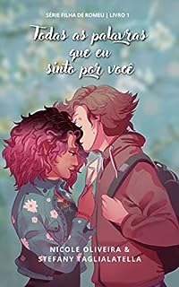 Livro Todas as palavras que eu sinto por você (Filha de Romeu Livro 1)