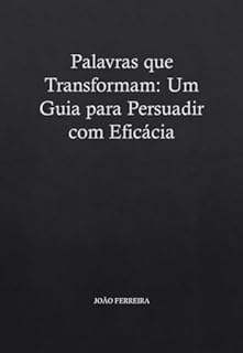 Livro Palavras que Transformam: Um Guia para Persuadir com Eficácia