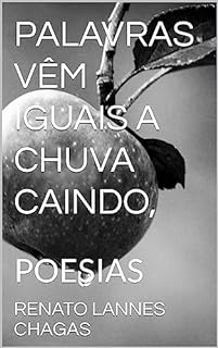 PALAVRAS VÊM IGUAIS A CHUVA CAINDO,: POESIAS