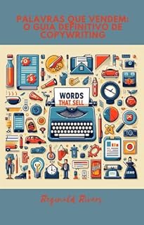Livro Palavras que Vendem: O Guia Definitivo de Copywriting: Técnicas Eficazes para Captar a Atenção e Converter
