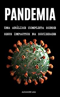 Livro PANDEMIA: UMA ANÁLISE COMPLETA SOBRE SEUS IMPACTOS NA SOCIEDADE