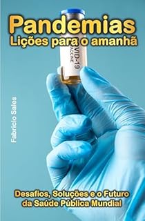 Livro Pandemias Lições Para o Amanhã : Desafios, Soluções e o Futuro da Saúde Pública Mundial