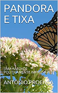 Livro PANDORA E TIXA: UMA AMIZADE POLITICAMENTE IMPROVÁVEL