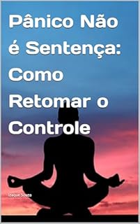 Livro Pânico Não é Sentença: Como Retomar o Controle