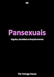 Livro Pansexuais: Orgulho, Identidade e Empoderamento (Liberdade e Cores)