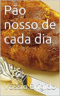 Pão nosso de cada dia