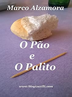 Livro O Pão e O Palito: O Palito aqui é só figurante. O Pão é fundamental.