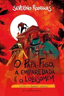 Livro O Papa-Figo, a Emparedada e o Lobisomem (Os Sinistros Livro 5)
