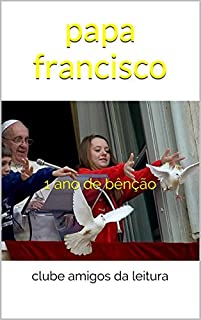 Livro papa francisco: 1 ano de bênção