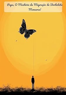 Livro Papa, O Mistério da Migração da Borboleta Monarca!: Papai, por que as borboletas monarcas migram tão longe? - Explorando as Maravilhas da Natureza"