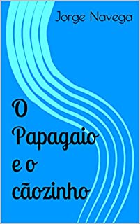 Livro O Papagaio e o cãozinho