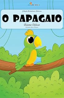 Livro O PAPAGAIO– Vol32: Alfabetização: Minha Primeira Leitura (Coleção Primeiras Leituras)