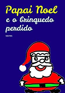 Livro Papai Noel e o Brinquedo Perdido: Infantil