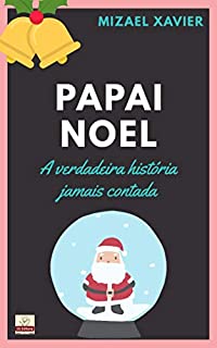 Livro PAPAI NOEL: A verdadeira história jamais contada
