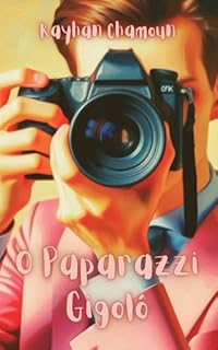 Livro O Paparazzi Gigolô: Um Paparazzi Carioca e os Meandros de Seu Ofício!