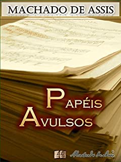 Livro Papéis Avulsos [Biografia com Análises e Críticas, Ilustrado, Notas do Autor] - Vol. III: Contos: O Alienista, Teoria do Medalhão, Chinela Turca, Sereníssima ... e mais (Contos de Machado de Assis Livro 3)