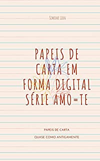 PAPEIS DE CARTA EM FORMA DIGITAL SÉRIE AMO=TE