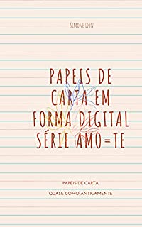 Livro PAPEIS DE CARTA EM FORMA DIGITAL SÉRIE AMO=TE