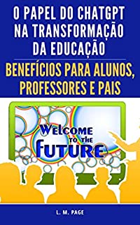 Livro O Papel do ChatGPT na Transformação da Educação: Benefícios para Alunos, Professores e Pais