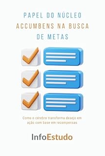 Livro Papel do Núcleo Accumbens na Busca de Metas: Como o cérebro transforma desejo em ação com base em recompensas