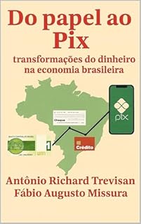 Do papel ao Pix: transformações do dinheiro na economia brasileira